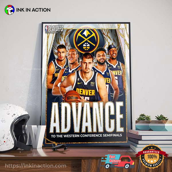 Denver Nuggets Advance To Western Conference Semifinal 2023 Poster