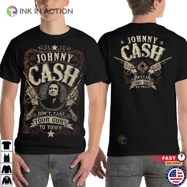 Don’t Take Your Guns To Town Johnny Cash Greatest Hit Shirt