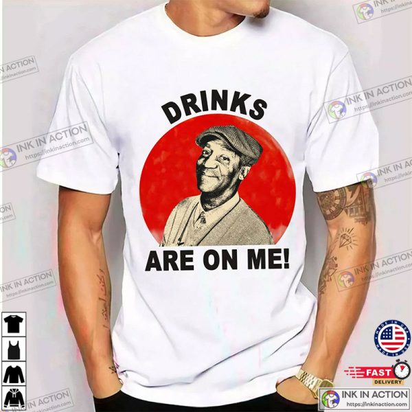 Drinks Are On Me Comedy Bill Cosby shirt