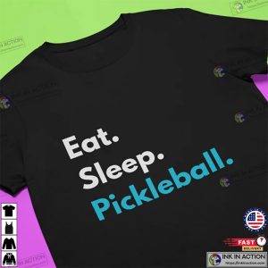 Eat Sleep pickleball shirt Pickleball Gifts 1 Ink In Action