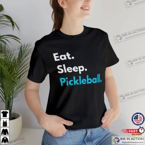 Eat Sleep pickleball shirt Pickleball Gifts 2 Ink In Action