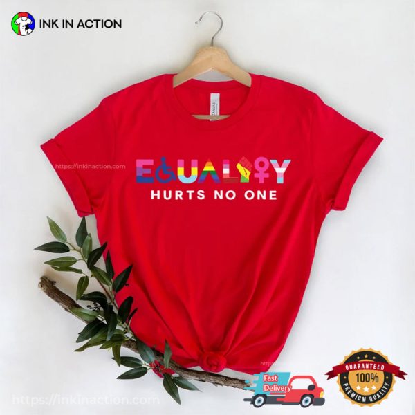Equality Hurts No One Equal Rights Pride Anti Racism Shirt