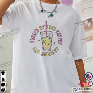 Fueled By Iced Coffee And Anxiety Shirt, Coffee Graphic Tees