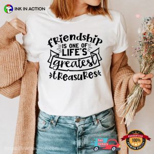 Friendship Is One Of Life’s Greatest Treasures, Best Friend Gift