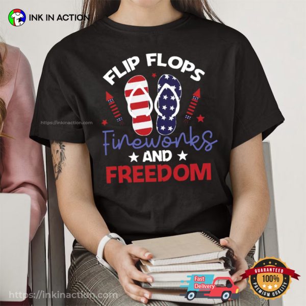 Flip Flops Fireworks And Freedom Funny 4th Of July Party T-Shirt