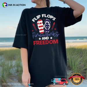 Flip Flops Fireworks And Freedom Funny 4th Of July Party T-Shirt