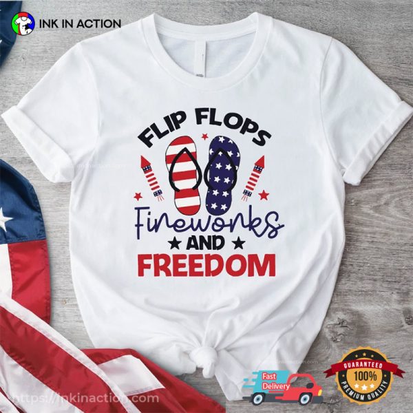 Flip Flops Fireworks And Freedom Funny 4th Of July Party T-Shirt