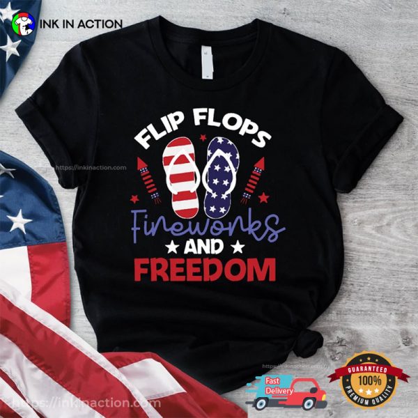 Flip Flops Fireworks And Freedom Funny 4th Of July Party T-Shirt