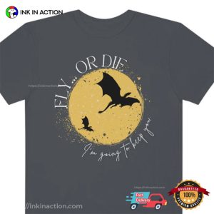 Fourth Wing Fly or Die T Shirt Gift For reading lover 1 Ink In Action