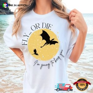 Fourth Wing Fly or Die T Shirt Gift For reading lover 3 Ink In Action