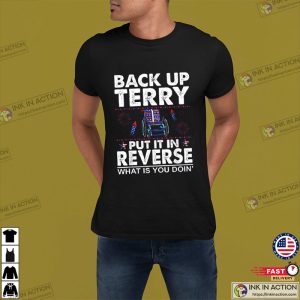 Funny Back It Up Terry What Is You Doin’ Shirt
