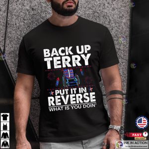 Funny Back It Up Terry What Is You Doin Shirt 3 Ink In Action 1