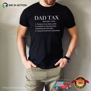 Funny Dad Tax Shirts Gift For Dad 3 Ink In Action
