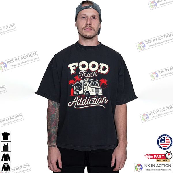 Funny Love Food Truck T-shirt Food Addiction