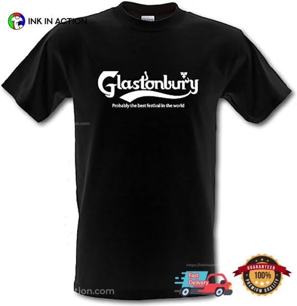 Glastonbury Probably The Best Festival In The World Shirt