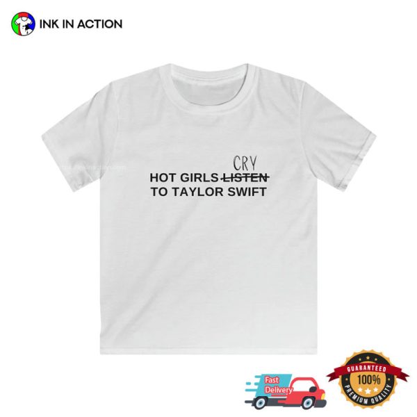 Hot Girls Cry To Taylor Swift Basic T-shirt For Swifties
