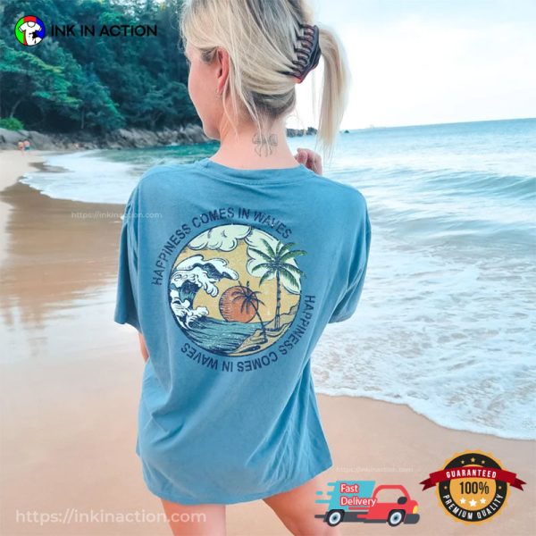 Happiness Comes in Waves Summer T-shirt