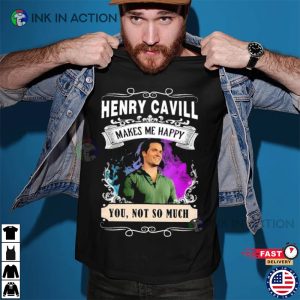 Henry Cavill Make Me Happy You Not So Much Funny Shirt 2