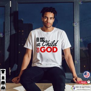I Am A Child Of God Christian T-shirt