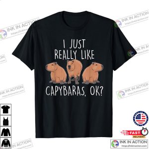 I Just Really Like Capybaras Ok capybara zoo T Shirt 3 Ink In Action