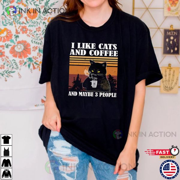 I Like Cats And Coffee And Maybe 3 People Coffee Cat Shirt