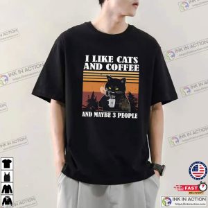 I Like Cats And Coffee And Maybe 3 People Coffee Cat Shirt