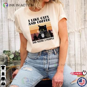 I Like Cats And Coffee And Maybe 3 People coffee cat Shirt 3