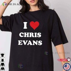 I Love Chris Evans T-Shirt, Gift For Marvel Fan