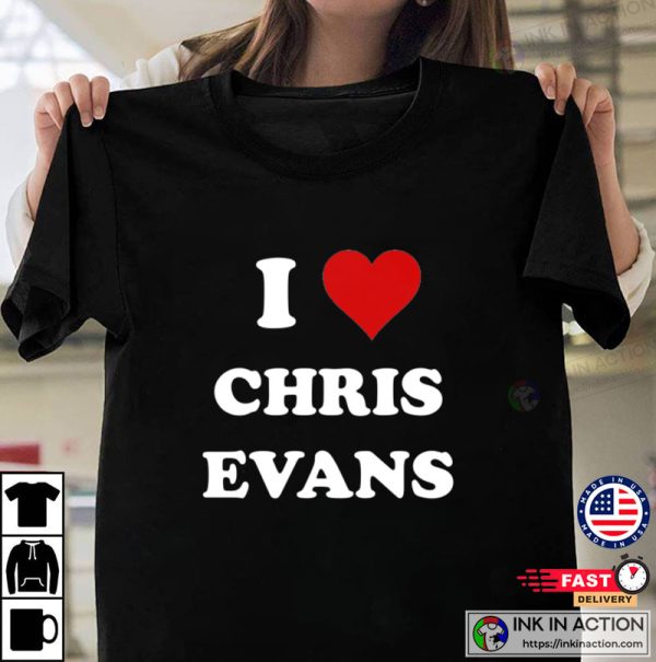 I Love Chris Evans T-Shirt, Gift For Marvel Fan