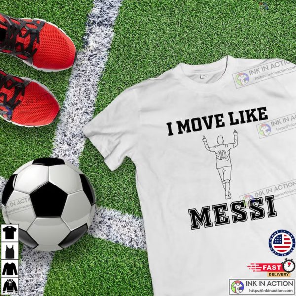 I Move Like Messi T-shirt