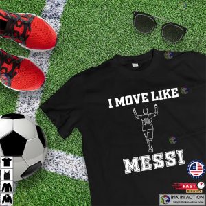 I Move Like Messi T shirt 4 Ink In Action
