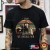 I Think We Should Win Full Metal Jacket Vintage T-shirt