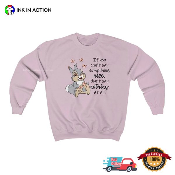 If You Can’t Say Something Nice, Don’t Say Nothing At All  Thumper Disney Inspired Shirt