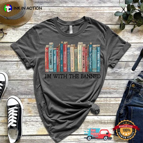 I’m With The Banned, Read Banned Books Shirt, Gift For Nerds Book