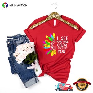 I See Your True Colors & That’s Why I Love You Autistic Pride Day Shirt