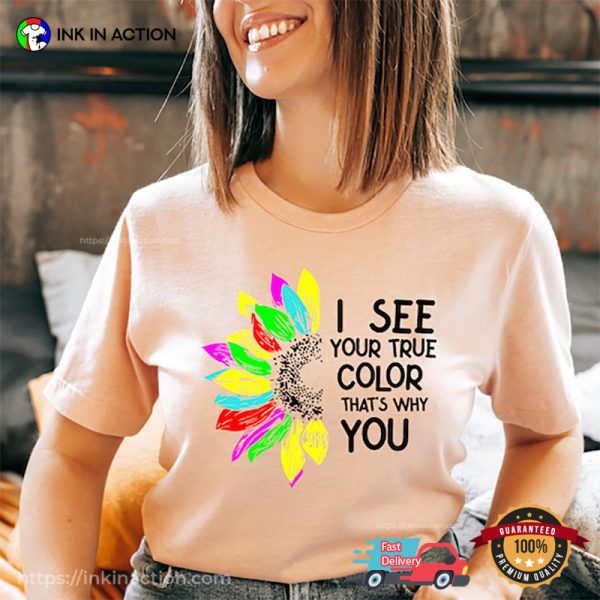 I See Your True Colors & That’s Why I Love You Autistic Pride Day Shirt