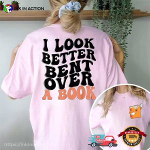 I Look Better Bent Over A Book Funny T-shirts For Book Lovers