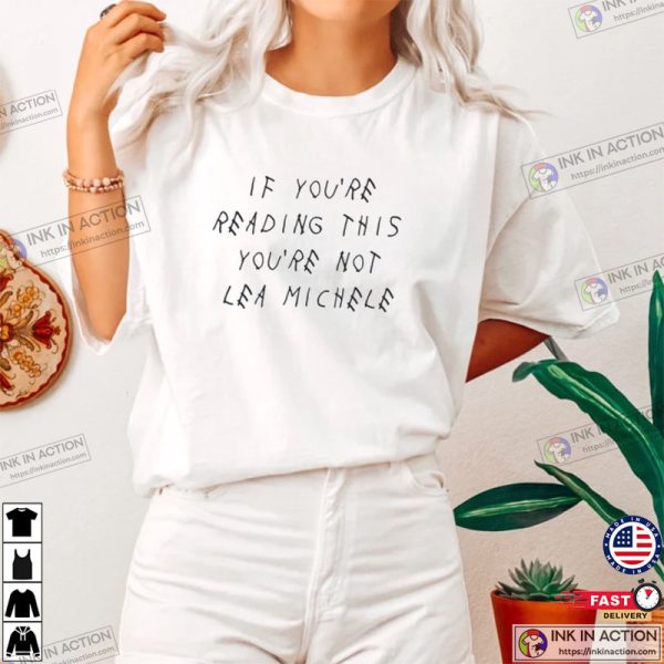 If You’re Reading This You’re Not Lea Michele T-Shirt