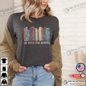I’m With The Banned, Read Banned Books Shirt