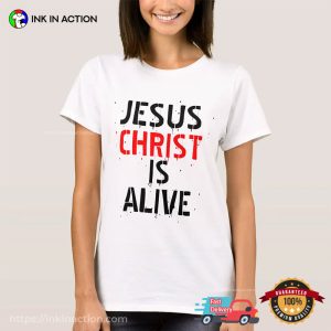 JESUS CHRIST IS ALIVE basic t shirt 2 Ink In Action
