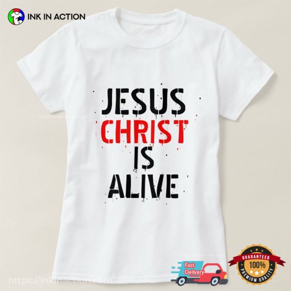 Jesus Christ Is Alive Basic T-shirt