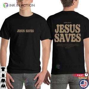 Jesus Saves jesus is a live 2 Side Shirt 3 Ink In Action