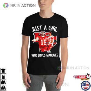 Just A Girl Who Loves chiefs mahomes 15 Shirt 2 Ink In Action