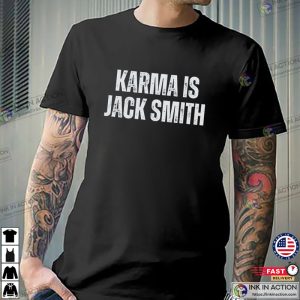 Karma is Jack Smith Trump for Prison funny political shirt 2 Ink In Action