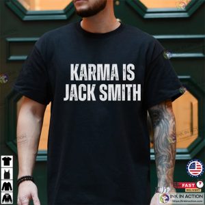 Karma Is Jack Smith Trump For Prison Funny Political Shirt