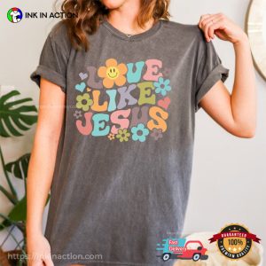 Love Like Jesus Comfort Colors Shirt, Jesus Merch