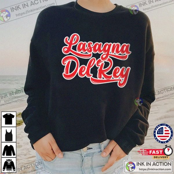 Lasagna Del Rey Italian Pasta Foodie Funny T-shirt