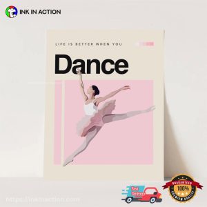 Life Is Better When Your Dance Poster dance poster ballet poster