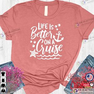 Life is Better on a Cruise Family Cruise Matching Shirt 3 Ink In Action