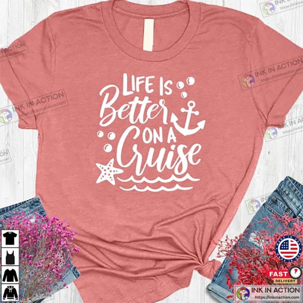Life is Better On A Cruise Family Cruise Matching Shirt